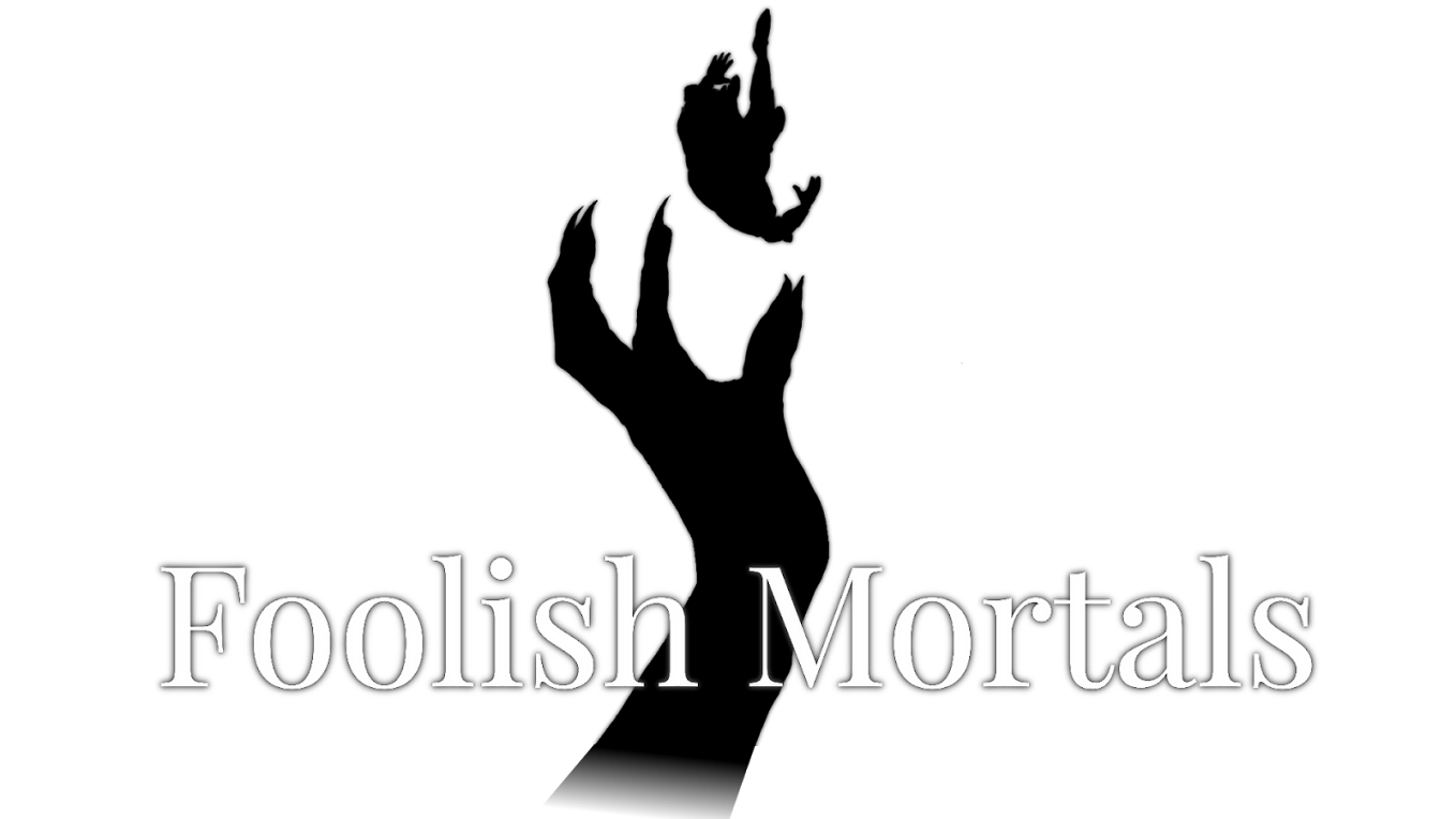 Foolish Mortals